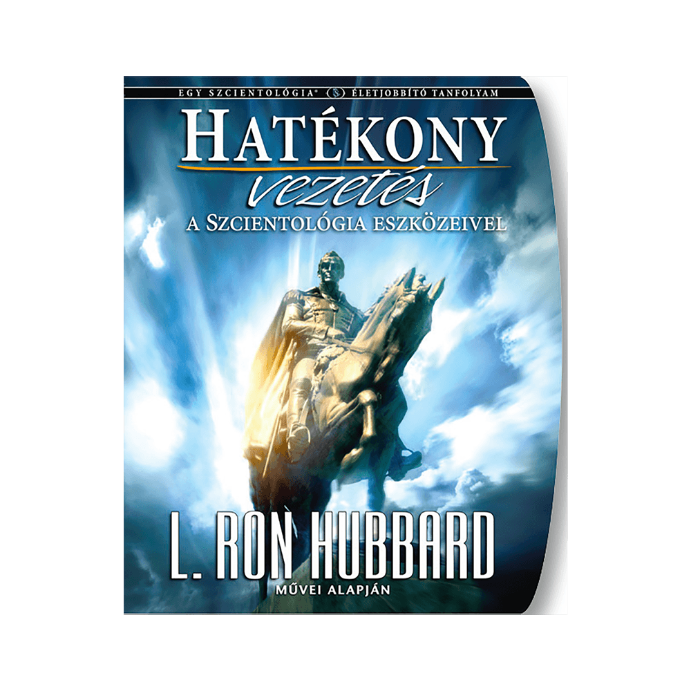 Hatékony vezetés a Szcientológia eszközeivel