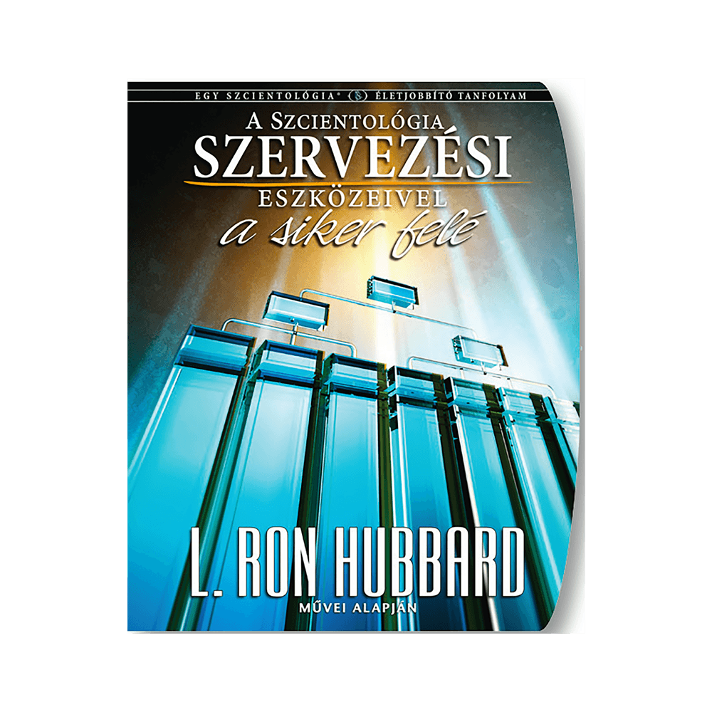 Szcientológia szervezési eszközeivel a siker felé